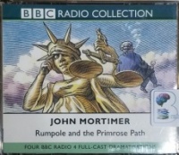 Rumpole and the Primrose Path written by John Mortimer performed by BBC Radio 4 Full-Cast Drama Team, Timothy West and Prunella Scales on CD (Abridged)